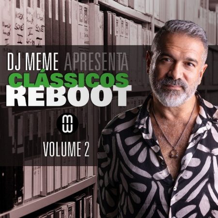 DJ Meme lança “Clássicos Reboot Vol. 2”  e reduz as distâncias entre passado e futuro