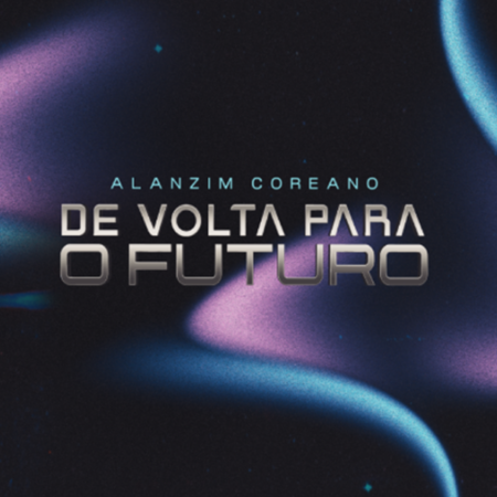 Alanzim Coreano apresenta o álbum “De Volta Para o Futuro”