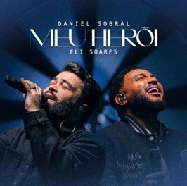Destaque no reality musical “Estrela da Casa”, Daniel Sobral apresenta seu novo single, “Meu Herói”, com a participação de Eli Soares o ganhador do Latin GRAMMY®