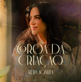 Késia Soares apresenta o EP “Coroa da Criação” e o videoclipe de “Olhos”
