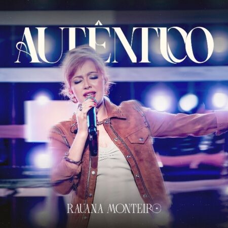 Rauana Monteiro lança o álbum completo “Autêntico”