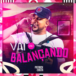 Aposta de Henrique & Juliano, Patrick Costa lança vol. 1 do DVD “Vai Balançando”
