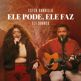 Ester Gabriela conta com a participação especial de Eli Soares em seu novo single, “Ele Pode, Ele Faz”