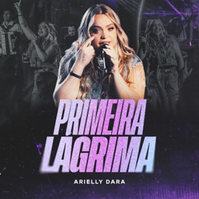 Arielly Dara transforma dor em virada de jogo no single “Primeira Lágrima”