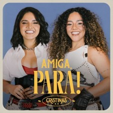 Em clima de Carnaval, Cristinas apresentam o single “Amiga, Para!”, enredo de muitas histórias da folia
