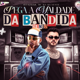 HITMAKER lança o remix de “Pega a Maldade da Bandida” com MC WS da Leste