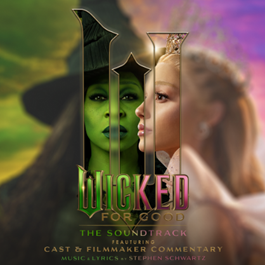 “Wicked: For Good – The Soundtrack”  chega às plataformas de streaming  com versão comentada exclusiva