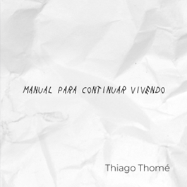 Thiago Thomé lança seu novo álbum “MANUAL PARA CONTINUAR VIVENDO”
