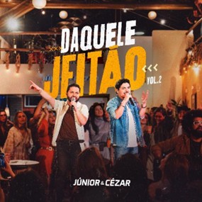 Júnior e Cézar apresentam a sequência do projeto “Daquele Jeitão” com faixas inéditas