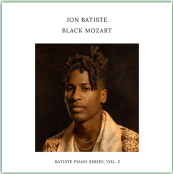 Multivencedor do GRAMMY®, Emmy e Oscar, Jon Batiste anuncia novo álbum solo de piano, “Black Mozart (Batiste Piano Series Vol. 2”