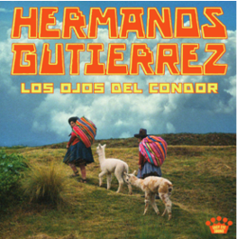 Hermanos Gutiérrez anunciam seu novo álbum, “Los Ojos Del Cóndor”, com o primeiro single “Canto Andino”