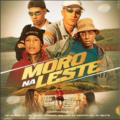 MC Iguinho Ct aposta na força da Zona Leste no single “Moro na Leste”, com MC Negão Original, Boladin 211 e Pedrão Mc