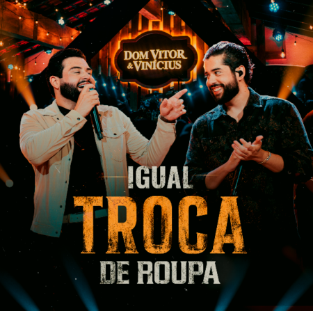 Dom Vitor & Vinícius lançam “Igual Troca de Roupa”, primeira faixa do DVD “Entre Nós”