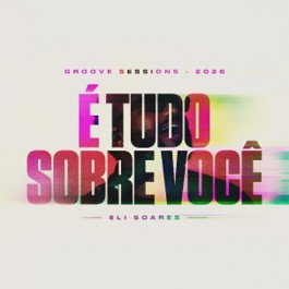 Eli Soares apresenta o single e clipe de “É Tudo Sobre Você”