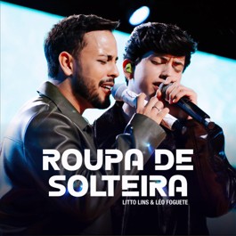 LITTO LINS LANÇA “ROUPA DE SOLTEIRA”, COM LÉO FOGUETE, EM NOVO ÁLBUM DO PROJETO “ENERGIA”