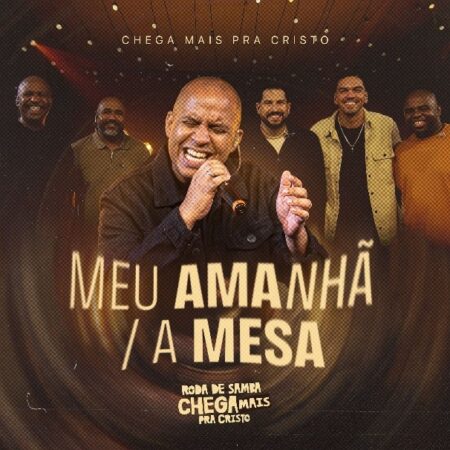 O grupo Chega Mais Pra Cristo apresenta o medley “Meu Amanhã / A Mesa”